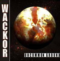Wackor : Uncommon Ground